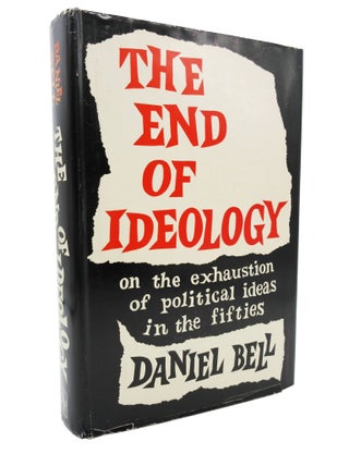 Item #114 The End of Ideology: On the Exhaustion of Political Ideas in the Fifties. Daniel Bell