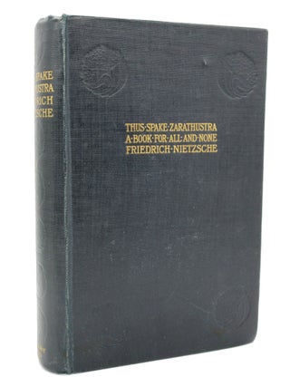 Item #119 Thus Spake Zarathustra: A Book for All and None. Friedrich Nietzsche