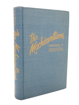 The Machiavellians: Defenders of Freedom | James Burnham | First edition