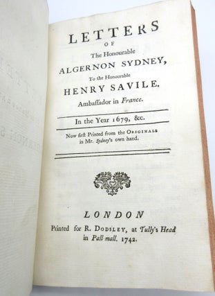 Letters, on the Spirit of Patriotism: On the Idea of a Patriot King: and On the State of Parties, At the Accession of King George the First; bound together with: Letters of the Honourable Algernon Sydney [Sidney], to the Honourable Henry Savile, Ambassador in France. In the Year 1679, &c. Now first Printed from the Originals in Mr. Sydney’s [Sidney’s] own hand. [by Algernon Sidney]