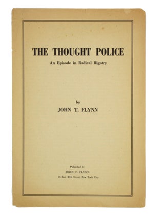 Item #31 The Thought Police: An Episode in Radical Bigotry. John T. Flynn