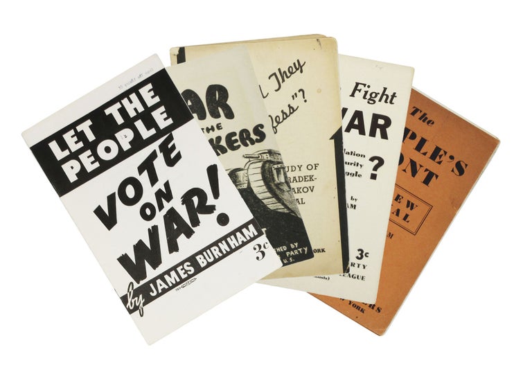 Item #33 Five Early Pamphlets by James Burnham: (1) War and the Workers, (2) Why Did They “Confess”? A Study of the Radek-Piatakov Trial, (3) The People’s Front: The New Betrayal, (4) How to Fight War: Isolation? Collective Security? Relentless Class Struggle?, and (5) Let the People Vote on the War! James Burnham, John West.