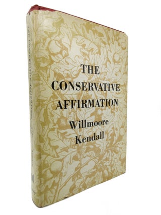 Item #34 The Conservative Affirmation. Willmoore Kendall