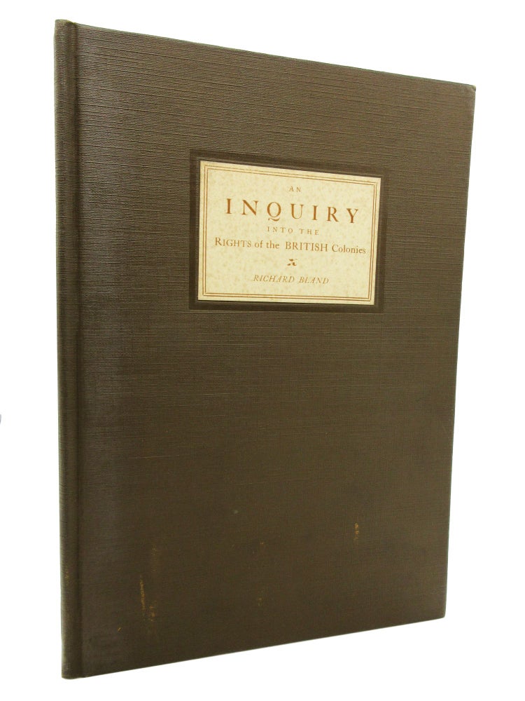 Item #44 An Inquiry Into the Rights of the British Colonies [Limited Reprint]. Richard Bland.