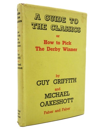 Item #62 A Guide to the Classics, or How to Pick the Derby Winner. Michael Oakeshott, Guy Griffith
