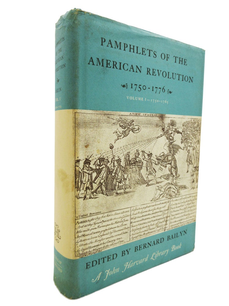 Item #76 Pamphlets of the American Revolution: 1750–1776 (Volume I: 1750–1765). Bernard Bailyn.
